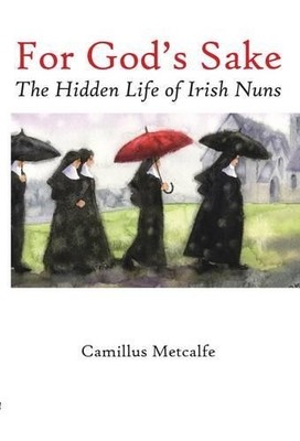 For God's Sake: The Hidden Life of ..., Metcalfe, Camil