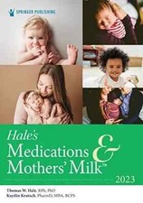 Hale's Medications and Mothers' Milk 2023 : A Manual of