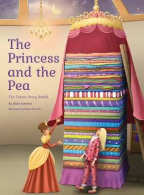 The Princess and the Pea: The Classic Story Retold by Shari Eskenas: New