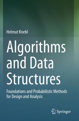 Algorithms and Data Structures: Foundations and Probabilistic Methods for Design