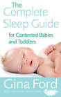 The Complete Sleep Guide For Contented Babies and Toddlers by Gina Ford (Paperback, 2006)