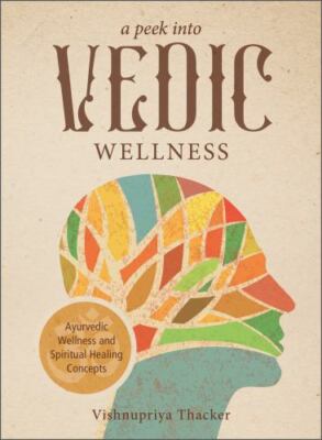 A Peek into Vedic Wellness, Thacker, Vishnupriya, New Book