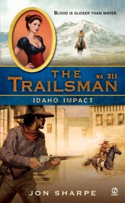 IDAHO IMPACT (THE TRAILSMAN #311) By Jon Sharpe *Excellent Condition*