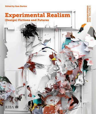 Design Studio Vol. 5: Experimental Realism | (Design) Fictions and Futures