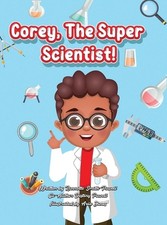 Corey, The Super Scientist! by Ronnette Jean Smith-Powell Hardcover Book