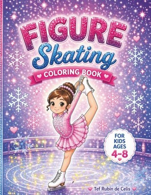 Figure Skating Coloring Book: Fun and Easy Ice Skating Pages for Girls Ages 4 8
