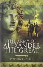 The Army of Alexander the Great - hardcover Stephen English