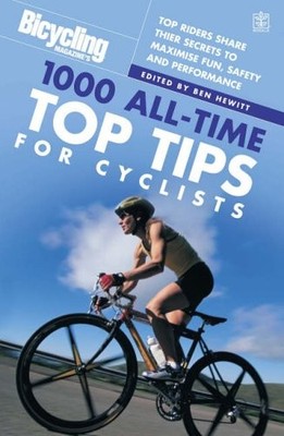 Bicycling: 1000 All-time Top Tips for Cyclists: Top Riders Share