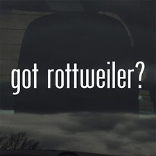 Got Rottweiler Custom Vinyl Sticker Decal Dog Puppy Pet Doggo Good Boy