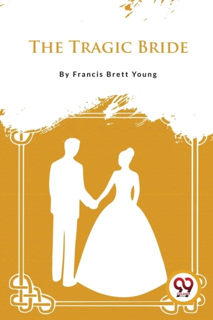 The Tragic Bride by Francis Brett Young (Paperback Book)