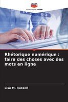 Lisa M. Russell | RhéTorique NuméRique : Faire Des Choses Avec Des Mots En Ligne