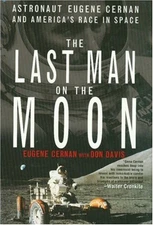 The Last Man on the Moon : Astronaut Eugene Cernan and America's