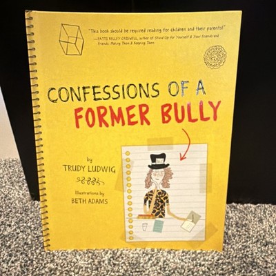 Confessions of a Former Bully by Trudy Ludwig, Beth Adams Spiral Bound Ages 9-12