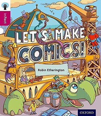 Oxford Reading Tree inFact: Level 10: Let's Make Comics!,Robin E