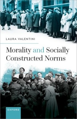Morality and Socially Constructed Norms by Laura  Valentini (Hardback Book)