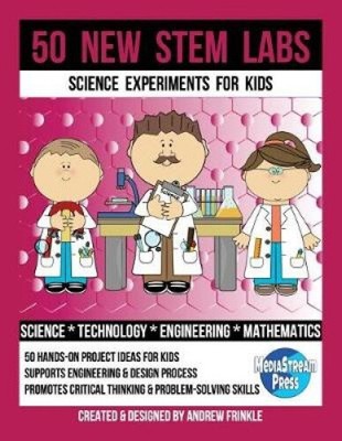 50 New Stem Labs - Science Experiments for Kids by Andrew Frinkle