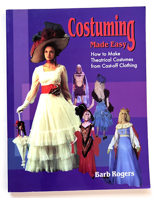Costuming Made Easy by Barb Rogers *New  *Paperback *Actual Book Pictured