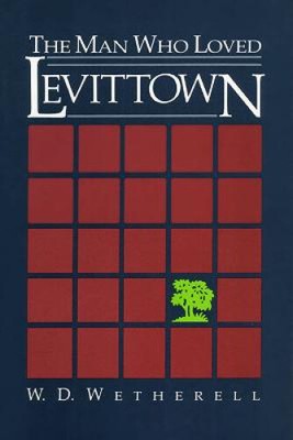 The Man Who Loved Levittown (Pitt Drue Heinz Lit Prize) by Wetherell, W. D.