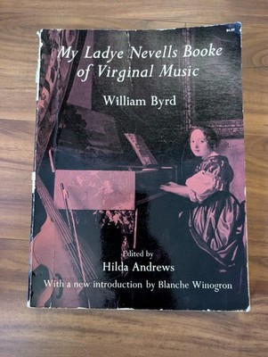 My Ladye Nevells Booke Of Virginal Music by WILLIAM BOYD (1969 Dover Song Book)