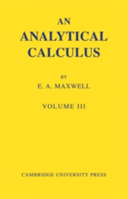 Maxwell - An Analytical Calculus  Volume 3  For School and University  - G555z
