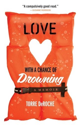 Love with a Chance of Drowning - DeRoche, Torre - Good - See condition notes