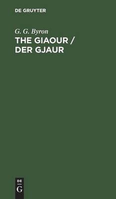 G. G. Byron The Giaour / Der Gjaur (Hardback)