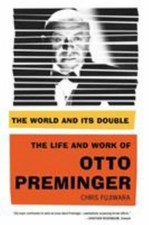 The World and Its Double: The Life and Work of Otto Preminger, Fujiwara, Chris, 