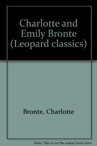 Charlotte and Emily Bronte (Leopard classics),Charlotte Bronte, Emily Bronte
