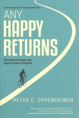 Any Happy Returns : Structural Changes and Super Cycles in Markets, Hardcover...