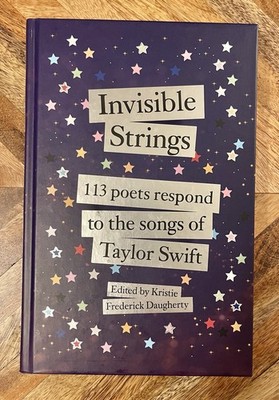 Invisible Strings: 113 Poets Respond to the Songs of Taylor Swift, Hardcover