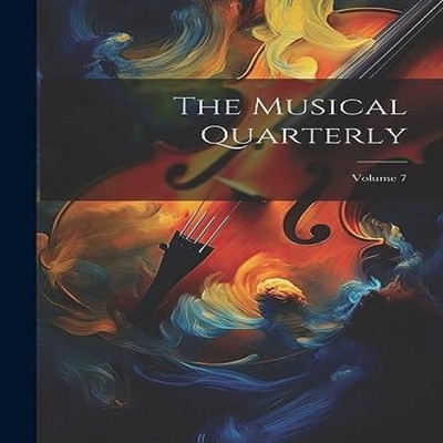 The Musical Quarterly Volume 7 Anonymous Paperback Creative Media