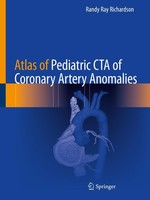 Atlas Of Pediatric CTA Of Coronary Artery Anomalies Randy Ray Richardson