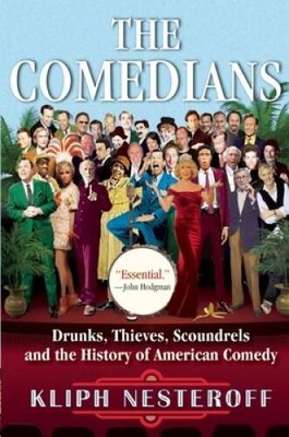 The Comedians: Drunks, Thieves, Scoundrels and the History of Ame - VERY GOOD