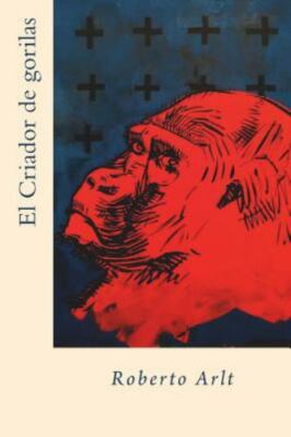 El Criador de Gorilas by Arlt, Roberto, Brand New, Free shipping in the US