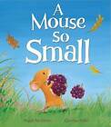 A Mouse So Small by Angela McAllister (Hardback, 2015)
