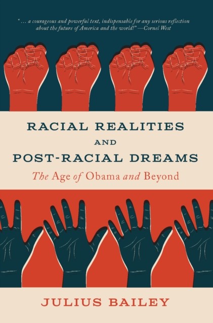Racial Realities And Post-Racial Dreams : The Age Of Obama And Beyond Julius Bailey - Image 4