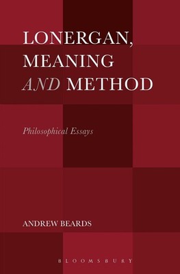 Lonergan, Meaning and Method: Philosophical Essays by Dr. Andrew Beards (English