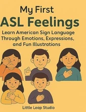 My First ASL Feelings: Learn American Sign Language Through Emotions, Expression
