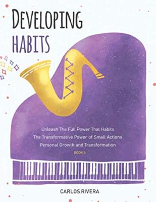 Developing Habits: Unleash The Full Power That Habits The Transformative ...