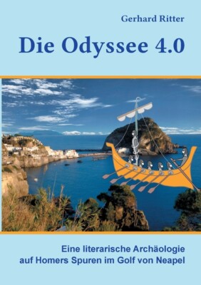 Die Odyssee 4 0: Eine Literarische Arch?Ologie Auf Homers Spuren Im Golf Vo...