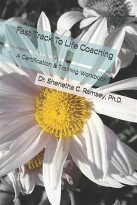 Fast Track To Life Coaching: A Certification & Training Workbook by Ramsey, S...