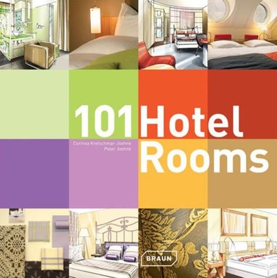 101 Hotel Rooms Corinna Kretschmar-Joehnk ; Peter Joehnk. [Transl.: Stephen Roch