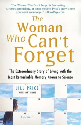 The Woman Who Can't Forget: The Extraordinary Story of Living with the Most ...