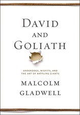 David and Goliath: Underdogs, Misfits, and the Art of Battling Giants by Gladwe