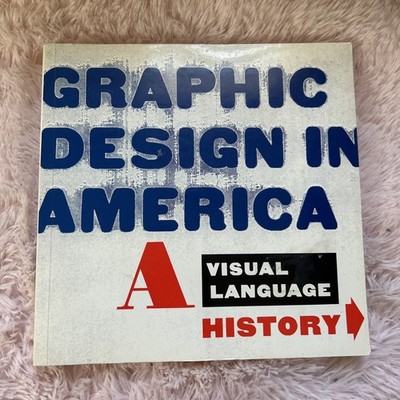 Graphic Design In America: A Visual Language History 1989 Walker Art Center. HC