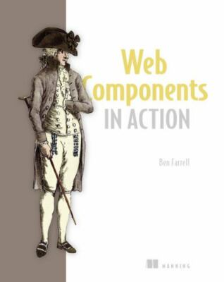 Web Components in Action by Ben Farrell (2019, Trade Paperback)