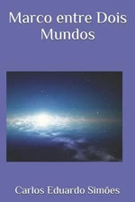 Marco entre Dois Mundos by Carlos Eduardo Bezerra Almeida Sim?es Paperback Book