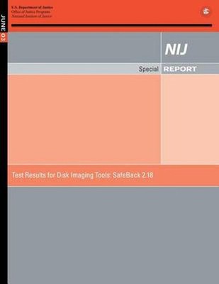 Test Results for Disk Imaging Tools: SafeBack 2.18 by U.S. Department of Justice