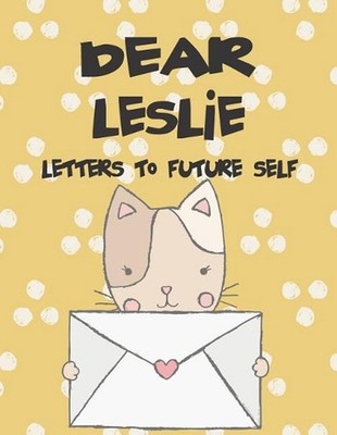 Dear Leslie, Letters to My Future Self: A Girl's Thoughts by Hope Faith (English