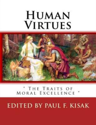 Human Virtues:  The Traits Of Moral Excellence